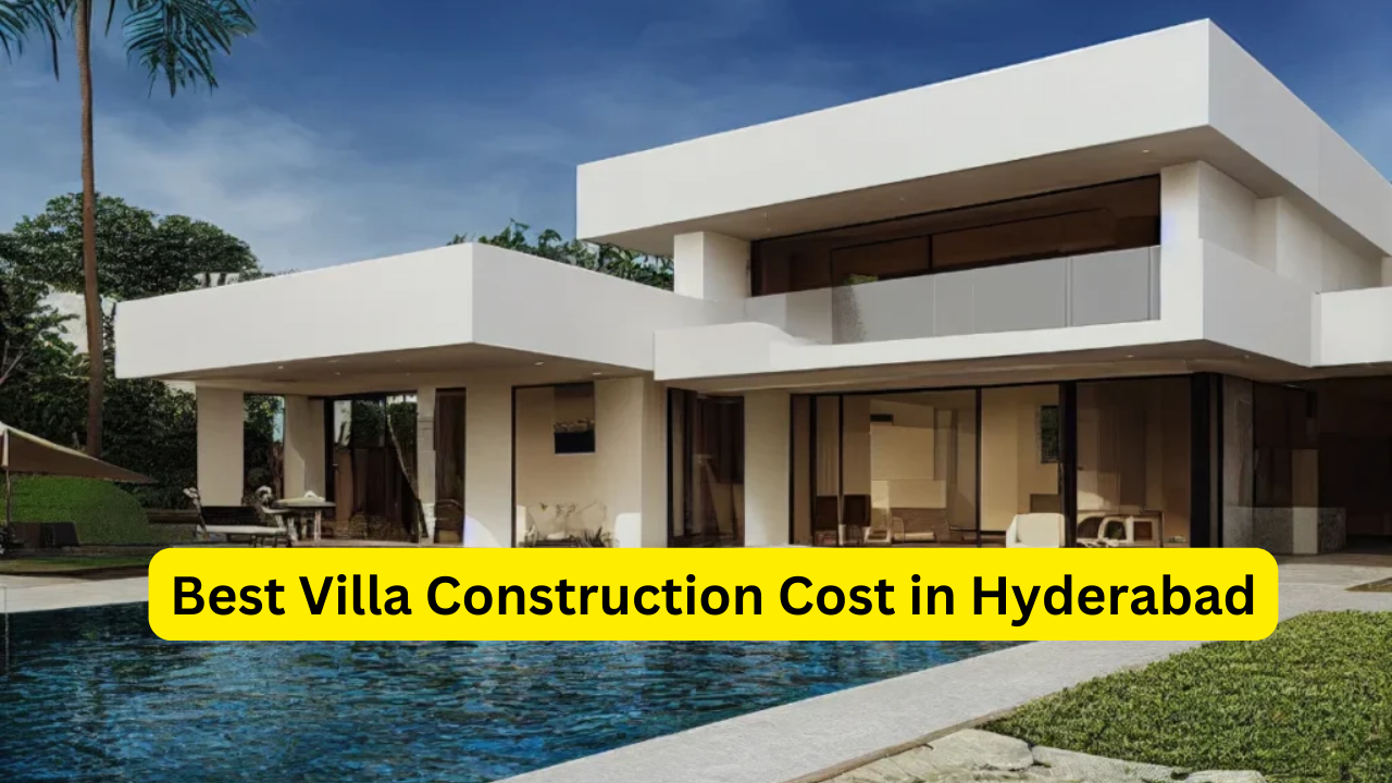 best villa construction cost in hyderabad