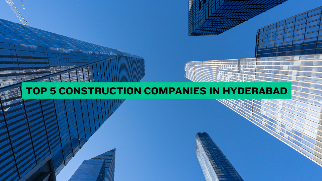 Top 5 Construction Company in Hyderabad